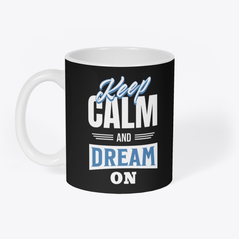 Keep Calm And Dream On Coffee Mug