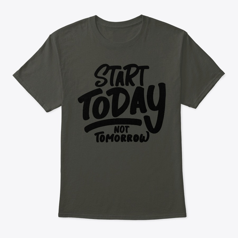 Start Today not tomorrow
