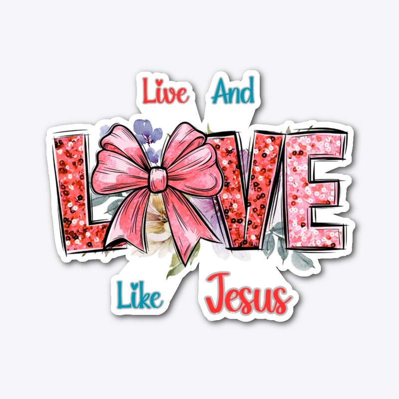 Live And Love Like Jesus