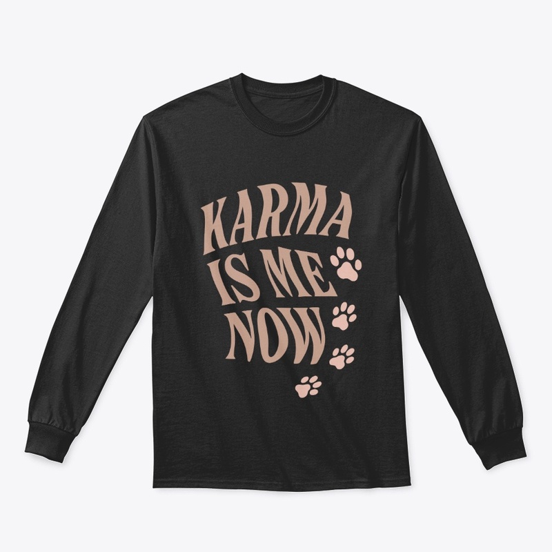 Karma Is Me Now Sassy Cat Gift