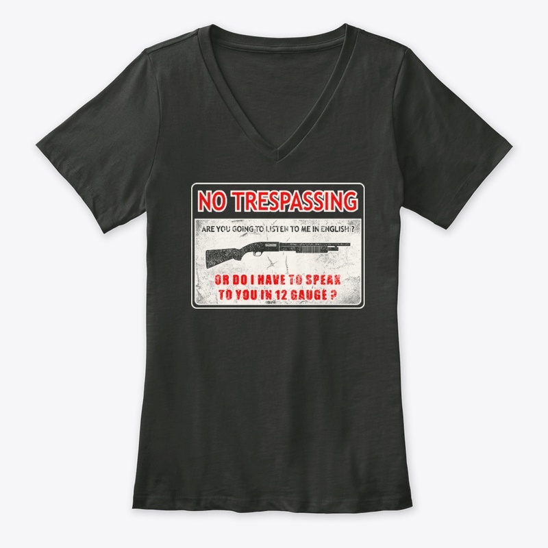 No Trespassing Speak To You In 12 Gauge