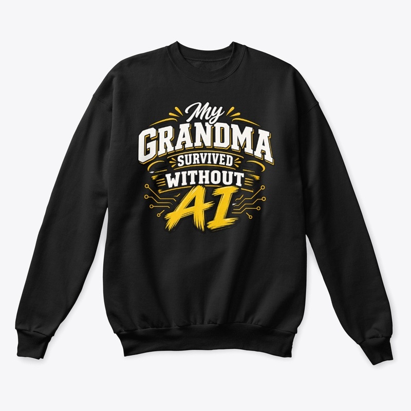 My Grandma Survived Without AI T-Shirt 