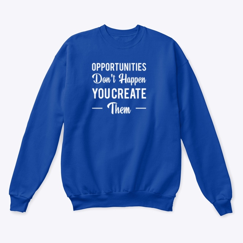 	“Create Your Own Opportunities” 