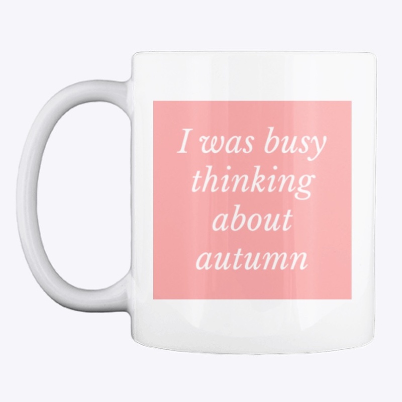i was busy thinking about autumn