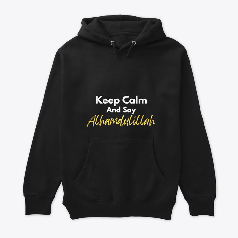 Keep Calm and Say Alhamdulillah