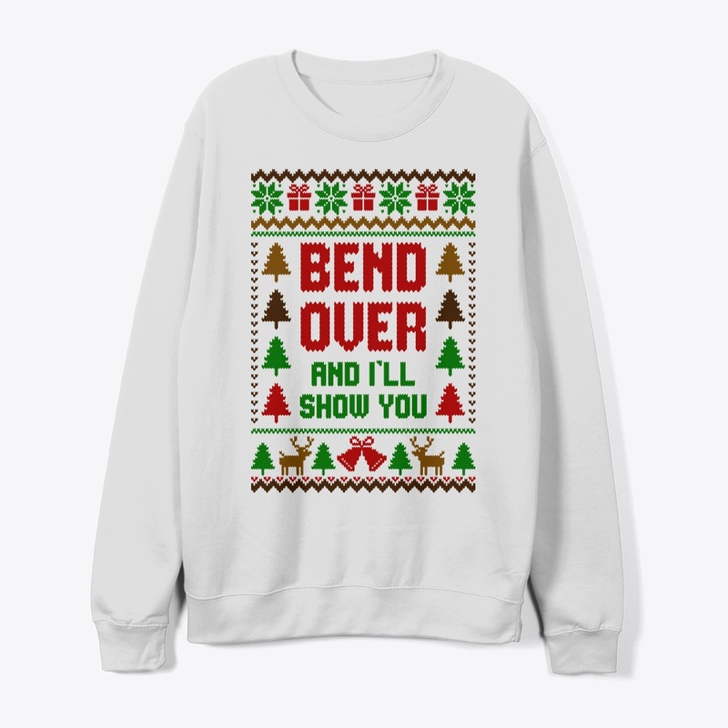 Bend Over And Ill Show You Sweater