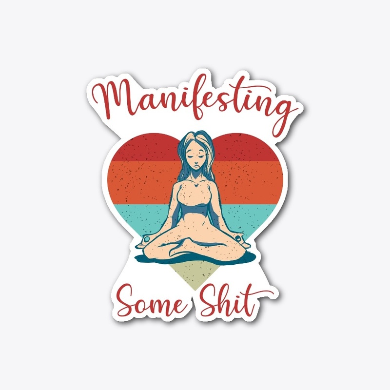Manifesting some shit