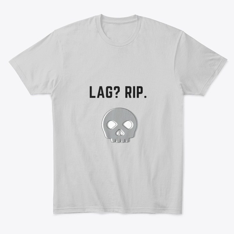 Lag? Rip.  Gaming Shirts/Hoodies