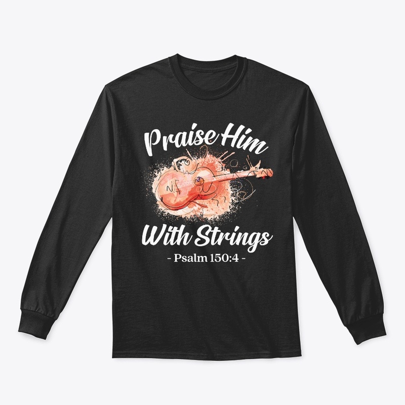 Proud Guitar Lover Gift Praise Him