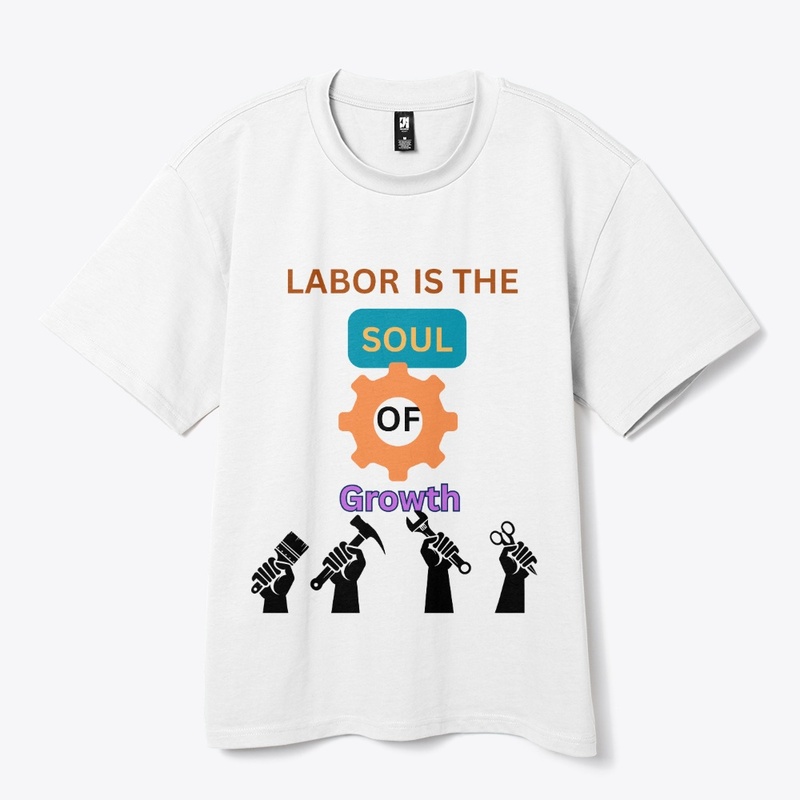 Labor is the soul of growth