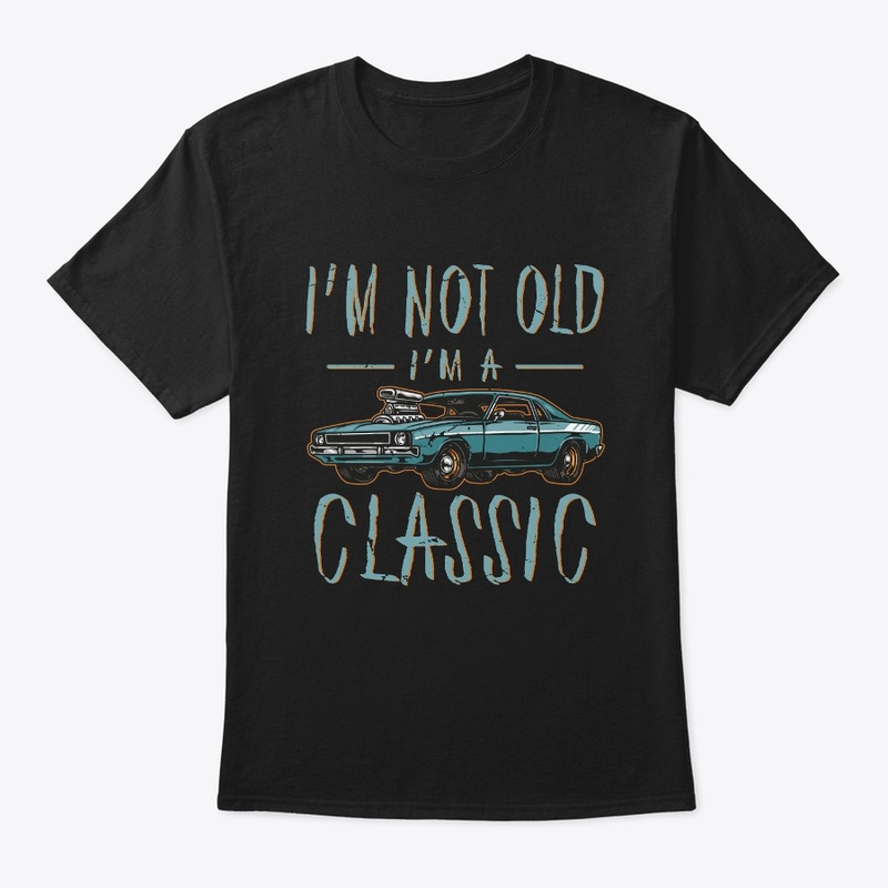 Vintage Car Fan I'm Not Old Im a Classic