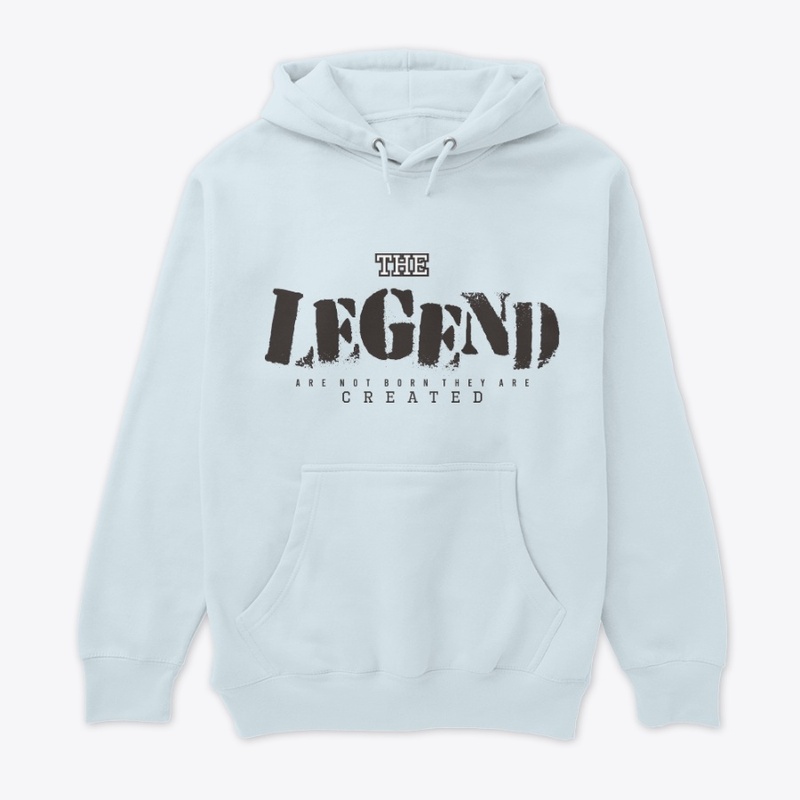 THE LEGEND ARENOT BORN THEY ARE CREATED