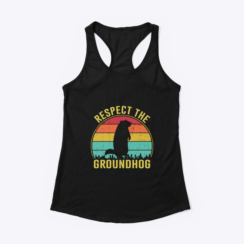 Respect The Groundhog