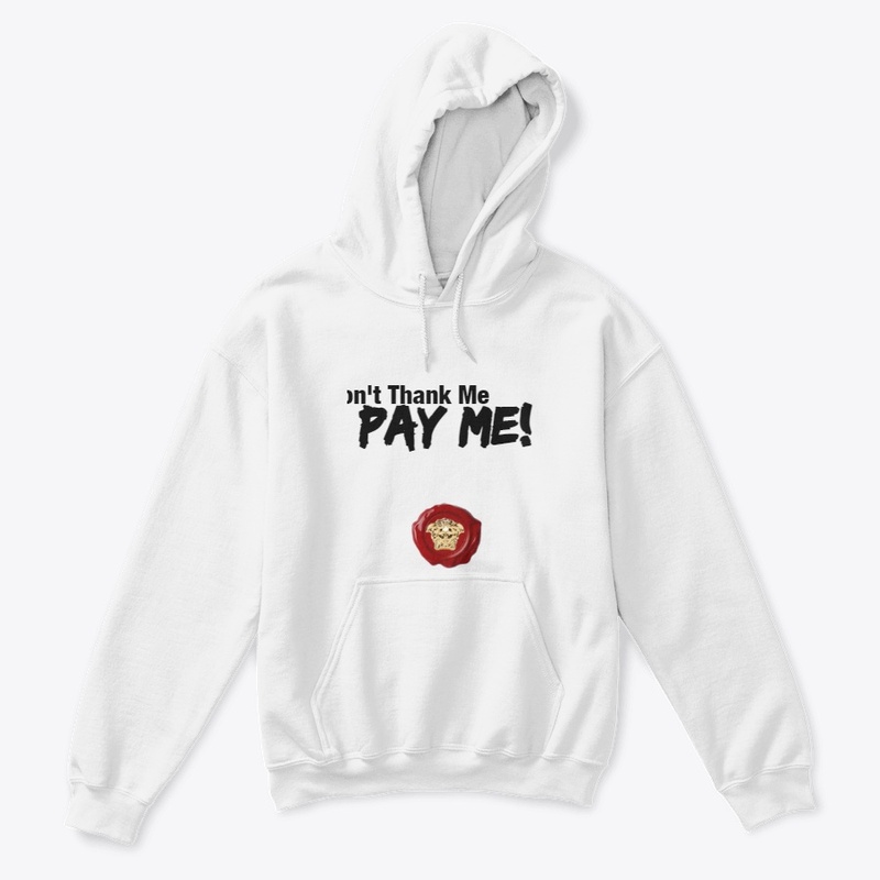 Don't Thank me Pay Me Tee