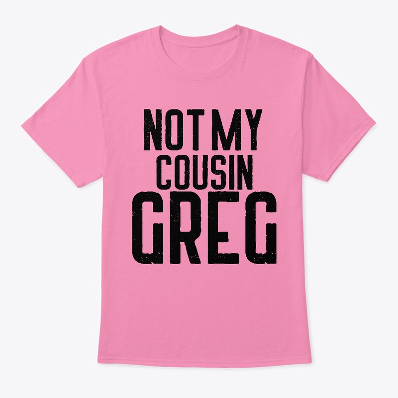 Not My Cousin Greg