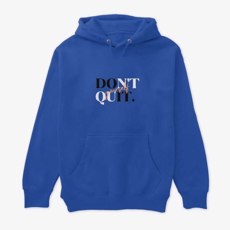 Don't Quit Yourself 