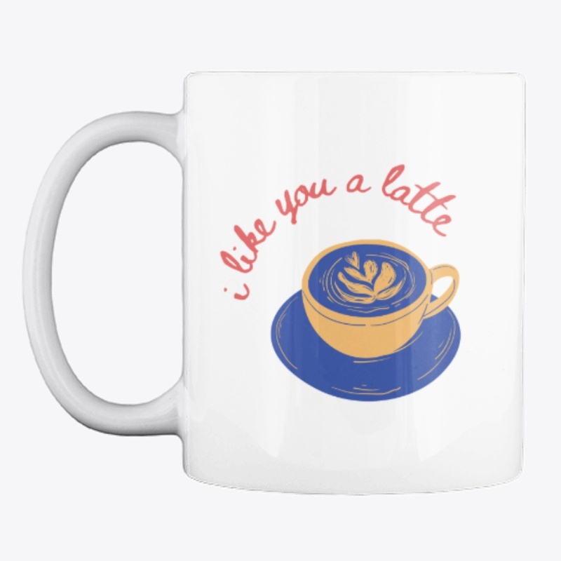 I LIKE YOU LATTE MUG