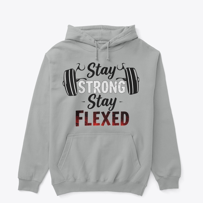 "Stay Strong, Stay Flexed" Hoodie