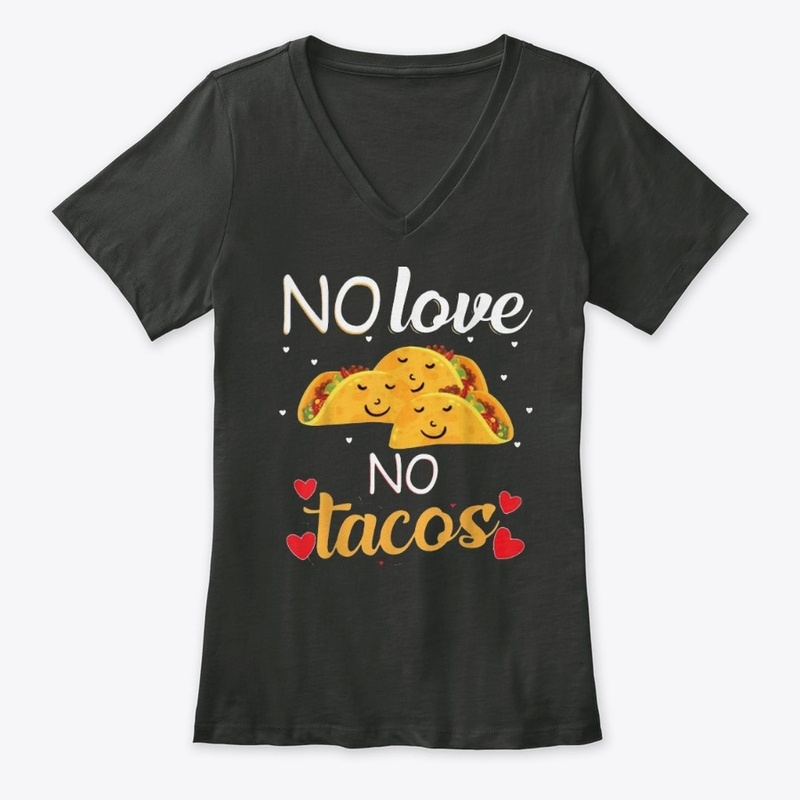 No love no tacos T Shirt