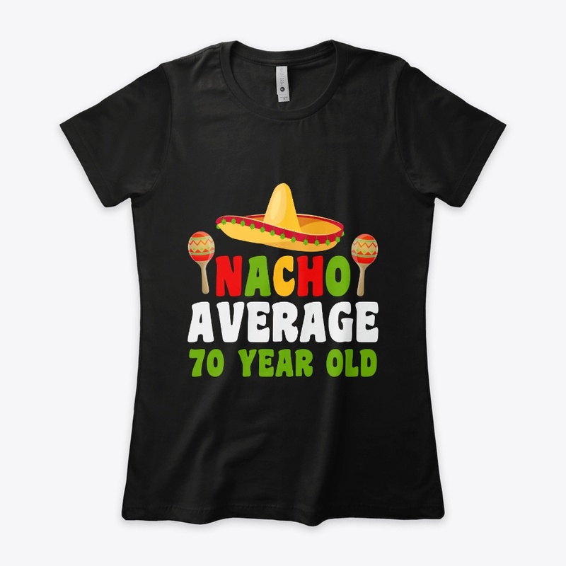 Nacho Average 70 year old