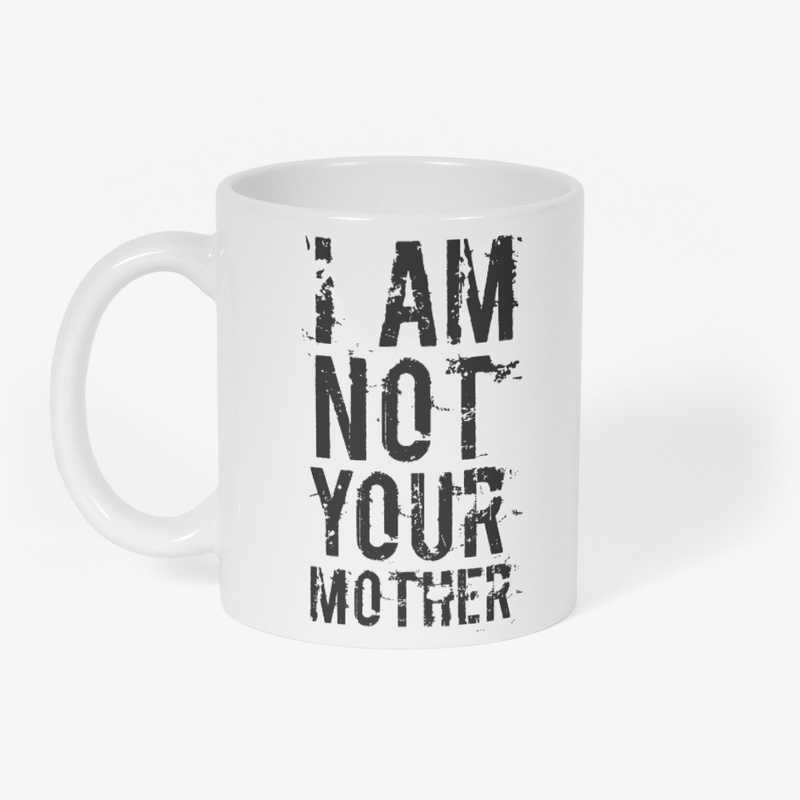 Not Your Mother - T