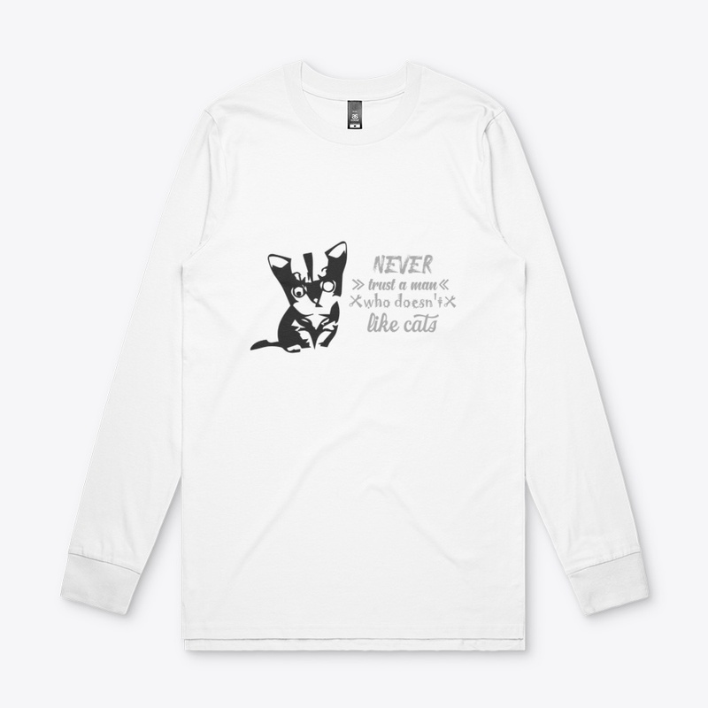 Never Trust A man who doesn't love cats