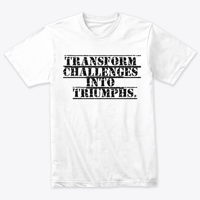 Transform Challenges into Triumphs