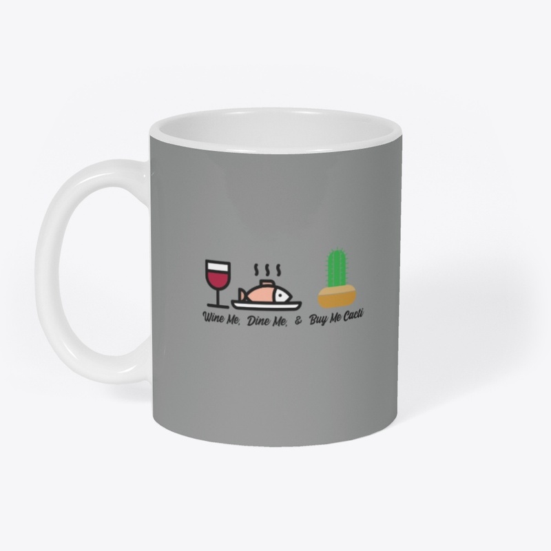 Wine Me, Dine Me & Buy Me Cacti 