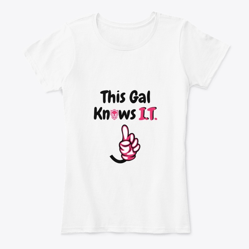 This Gal Knows I.T - White