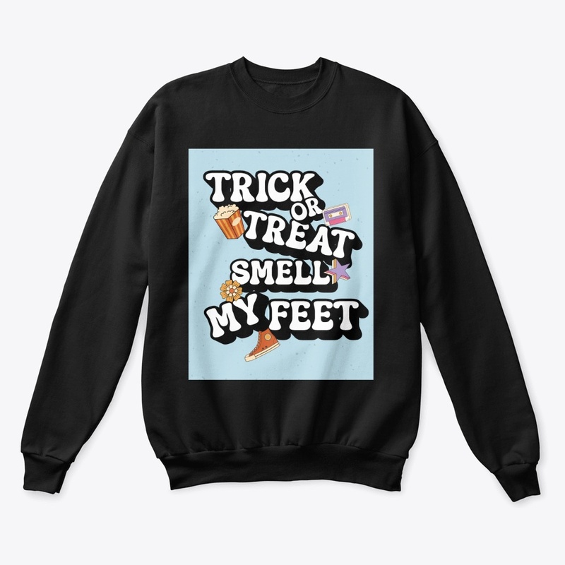 Trick or Treat,Smell My Feet Fun Tshirt 