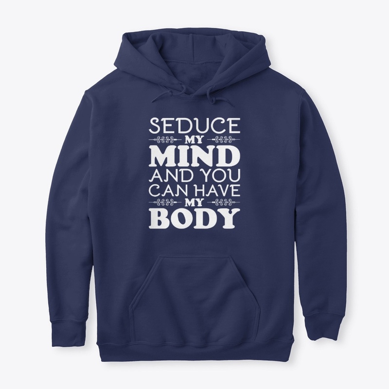 Seduce my mind and you can have my body
