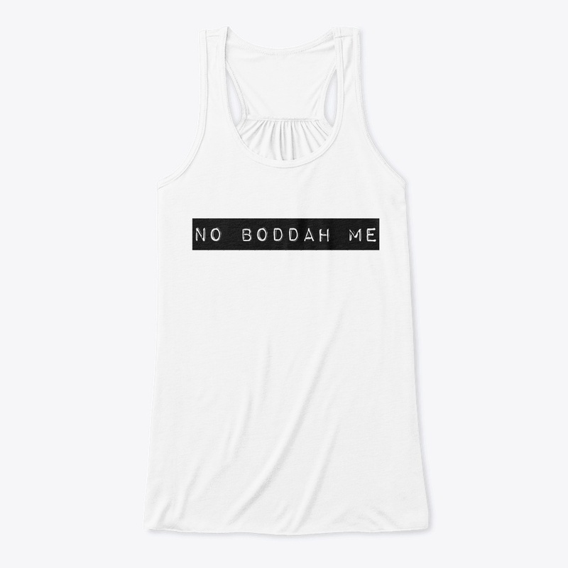 No Boddah Me