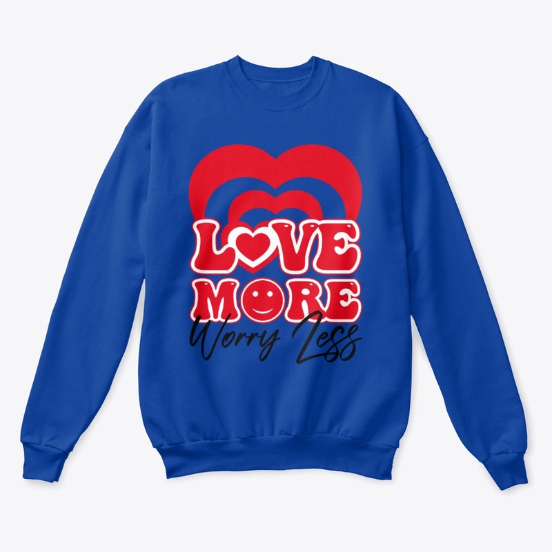 Love more worry less