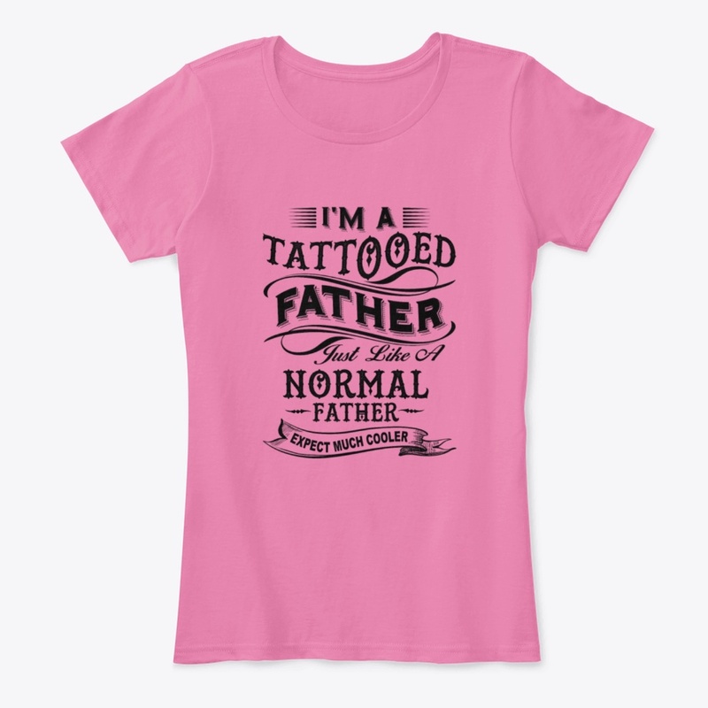 Tattooed Father funny shirt