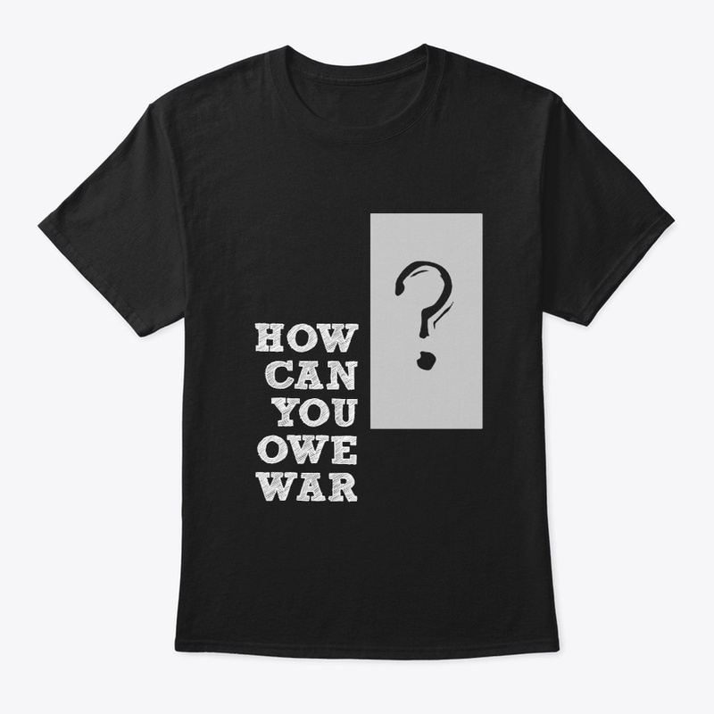 How Can You Owe War?