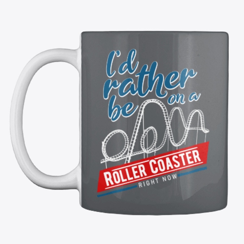I'd Rather Be On A Roller Coaster