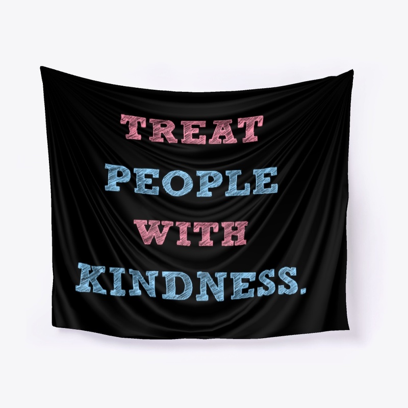 Treat People With Kindness Merchandise