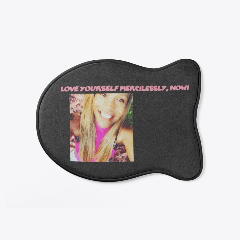 Love yourself Mercilessly, NOW! Products