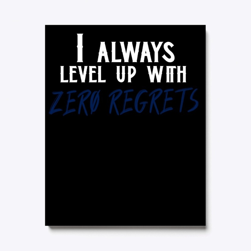 I always level up with ZERO REGRETS
