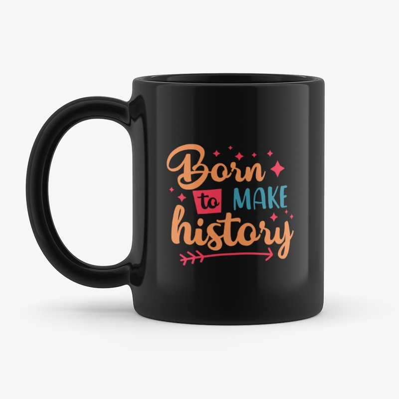 born to make history