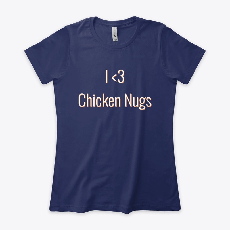 I love Chicken Nugs