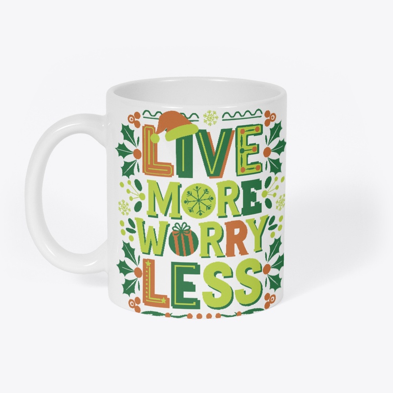 Live More, Worry Less  Holiday Design