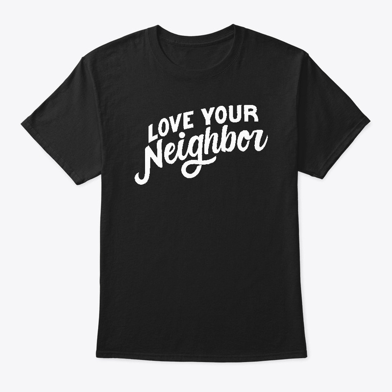 Love Your Neighbor T-shirt