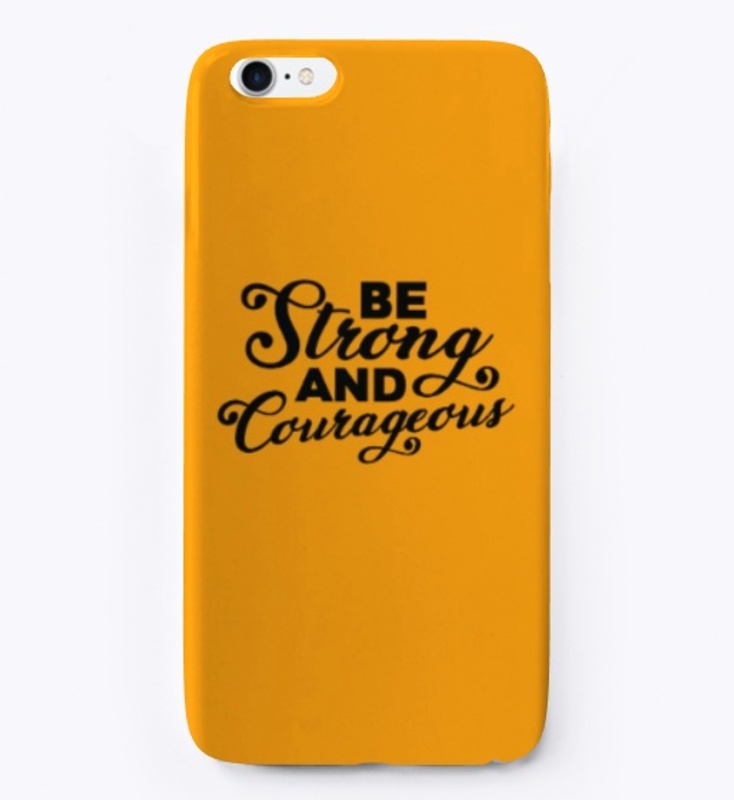 Be Strong & Courageous