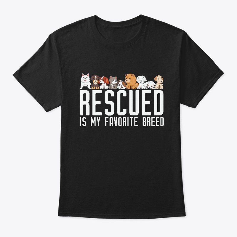 Rescued Is My Favorite Breed.