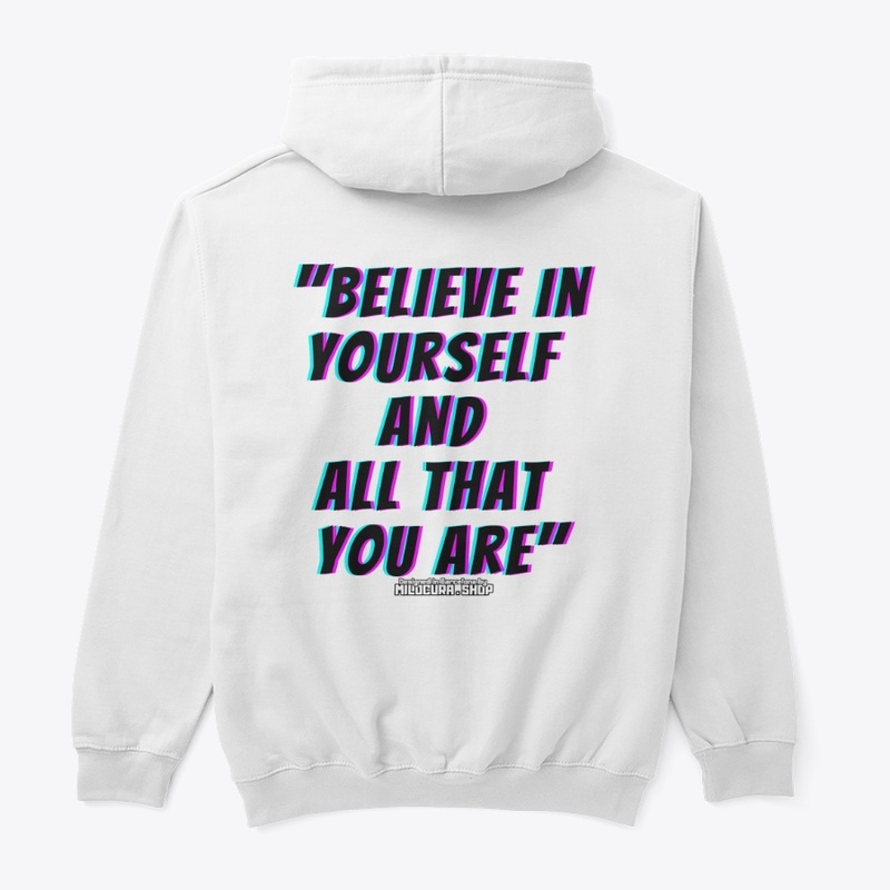 Believe in yourself and all that you are