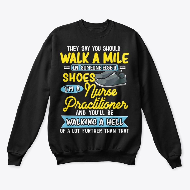 Funny Nurse Practitioner Gift Walk Hell