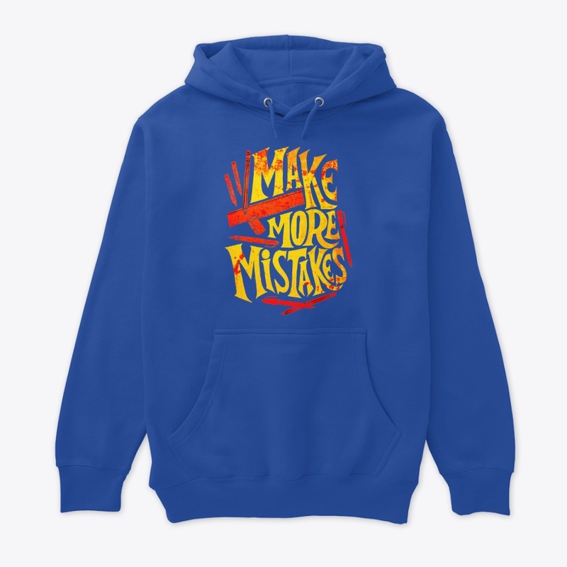 make more mistakes t shirt design
