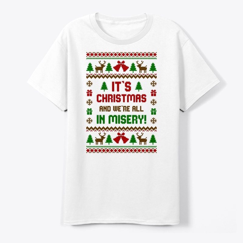 Its Christmas And Were All In Misery