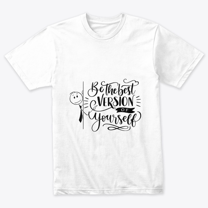 Be the best version of yourself Tshirt